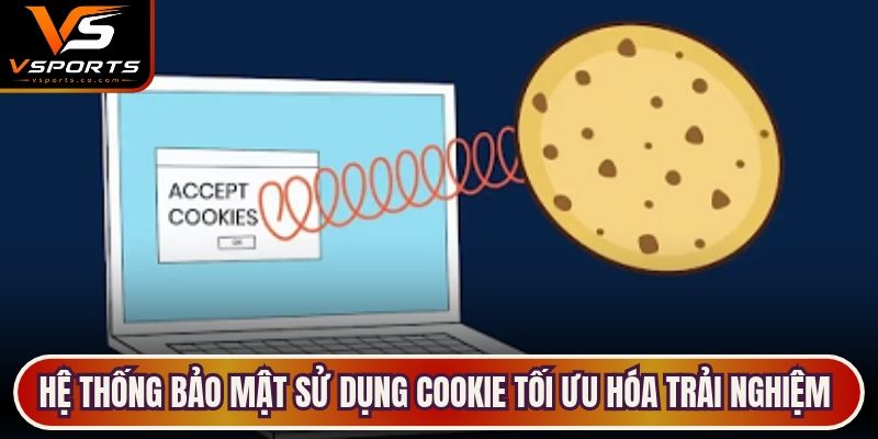 Hệ thống bảo mật sử dụng Cookie tối ưu hóa trải nghiệm người dùng