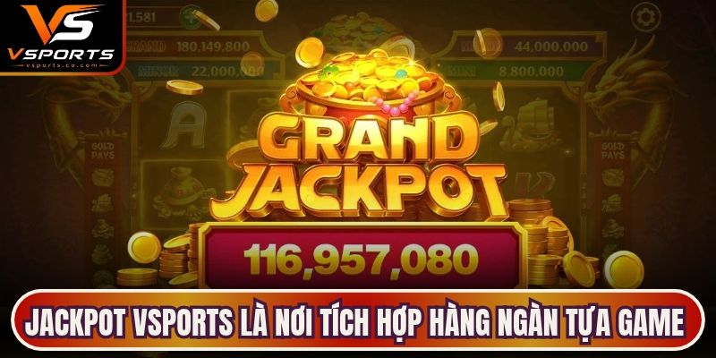 Jackpot VSports là nơi tích hợp hàng ngàn tựa game quay thưởng đa dạng chủ đề
