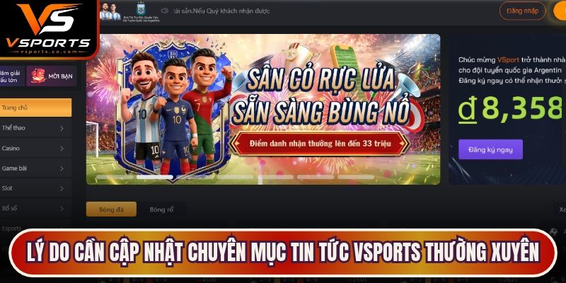 Lý do cần cập nhật chuyên mục tin tức VSports thường xuyên