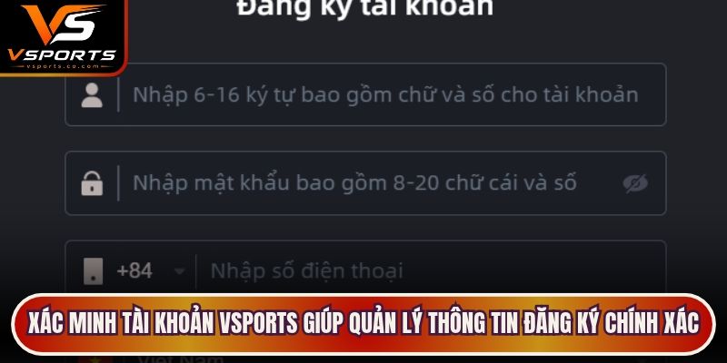 Xác minh tài khoản VSports giúp quản lý thông tin đăng ký chính xác