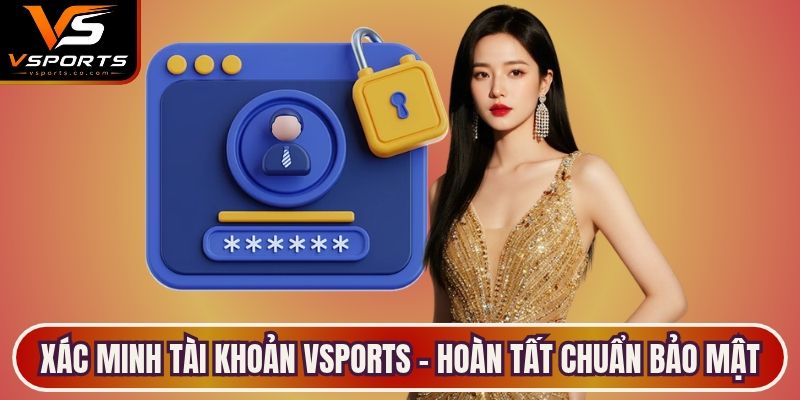 Xác Minh Tài Khoản VSports